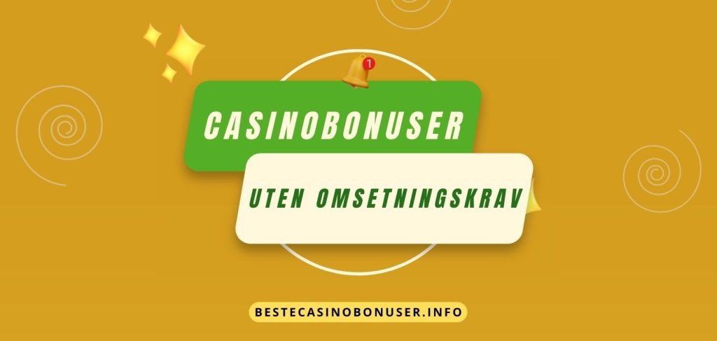 Casinobonuser Uten Omsetningskrav